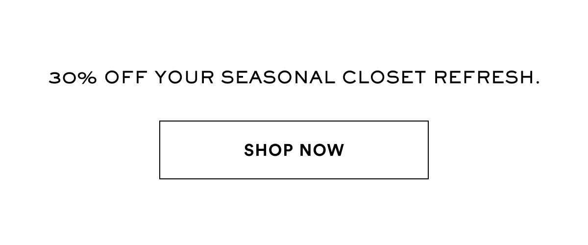 20% Off Your Seasonal Closet Refresh