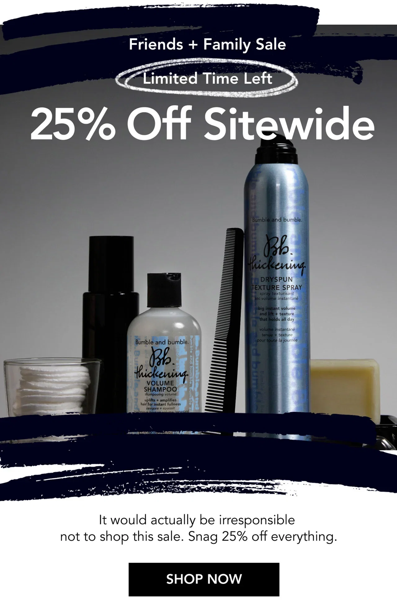 Friends + Family Sale | Limited Time Left | 25% Off Sitewide | It would actually be irresponsible not to shop this sale. Snag 25% off everything. | SHOP NOW