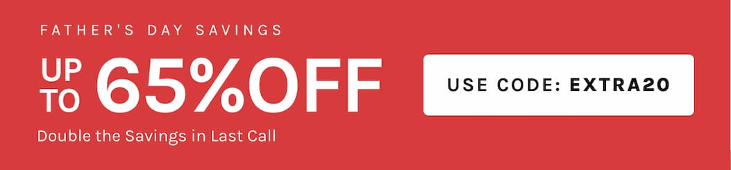 Father's Day Savings Up To 65% Off | Use Code: EXTRA20