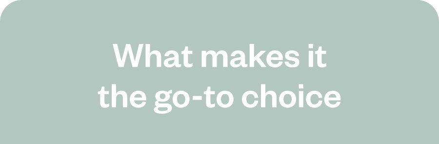 What makes it the go-to choice