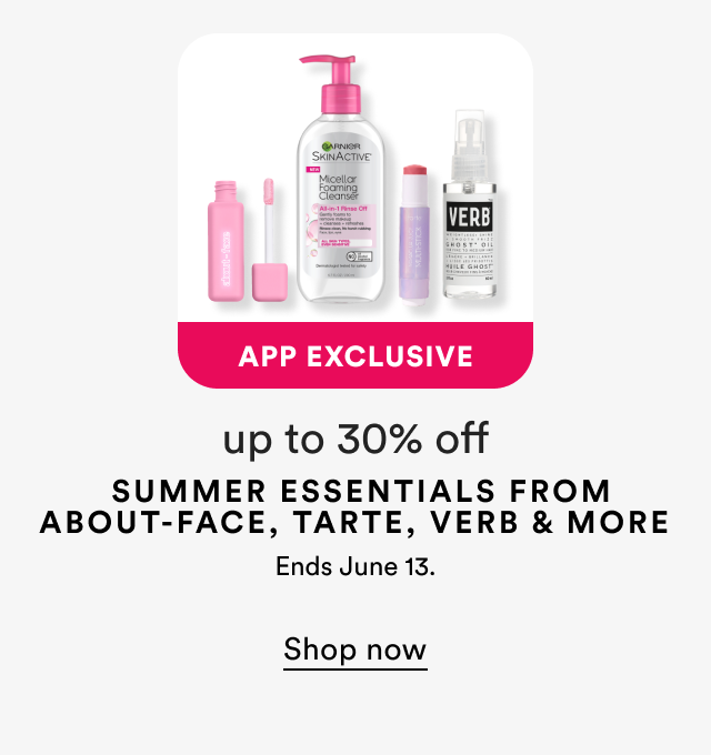 App Exclusive | up to 30% off Summer essentials from about-face, tarte, verb & more | ends June 13 | Shop now