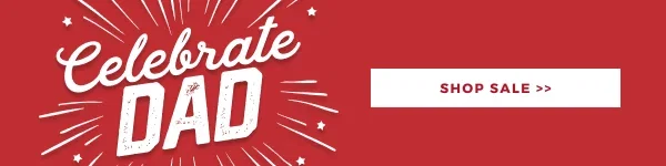 CELEBRATE DAD SALE