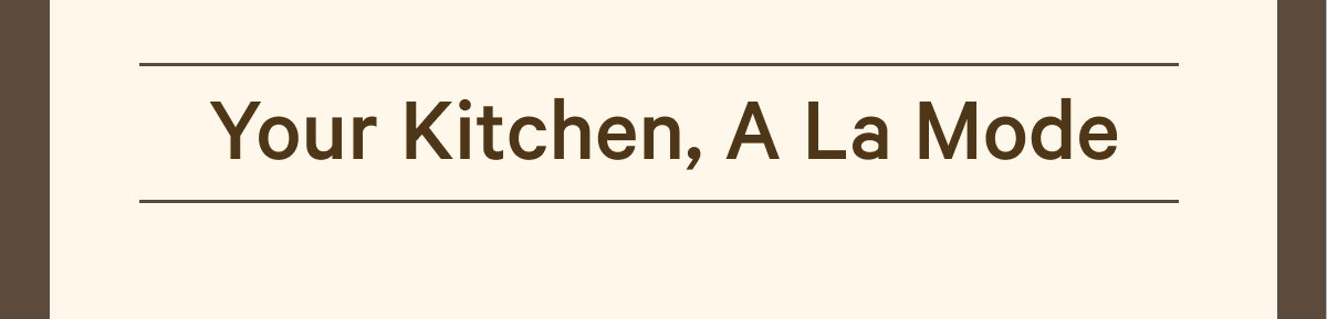 Your Kitchen, A La Mode