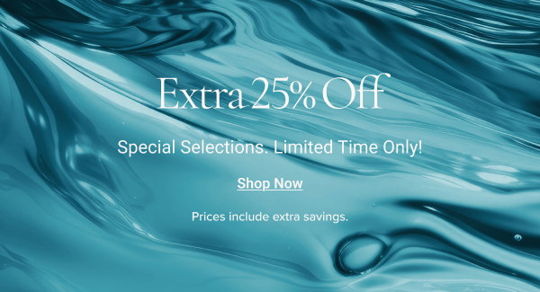 EXTRA 25% OFF Special Selections. Limited Time Only! Shop Now Prices include extra savings. 