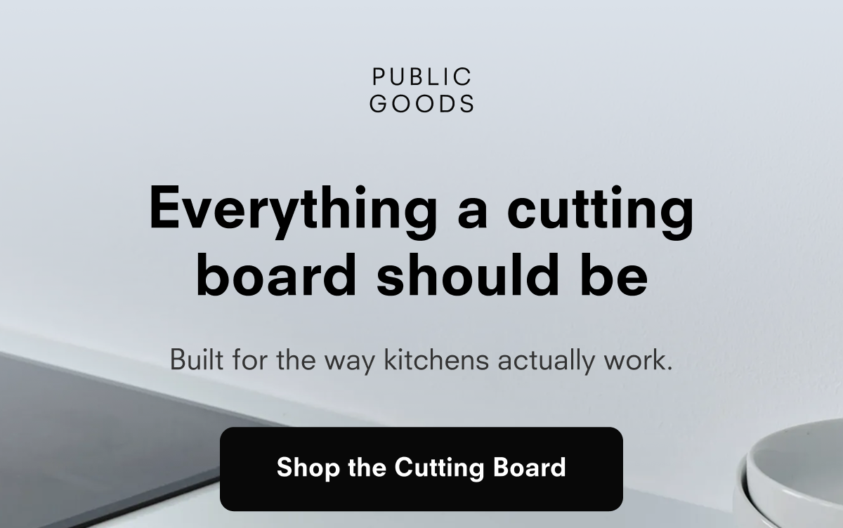 PUBLIC GOODS  Everything a cutting board should be  Built for the way kitchens actually work.  Shop the Cutting Board