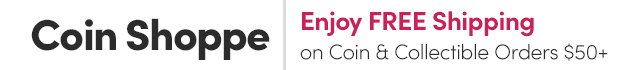 Coin Shoppe | Enjoy FREE Shipping on Coin & Collectible Orders $50+