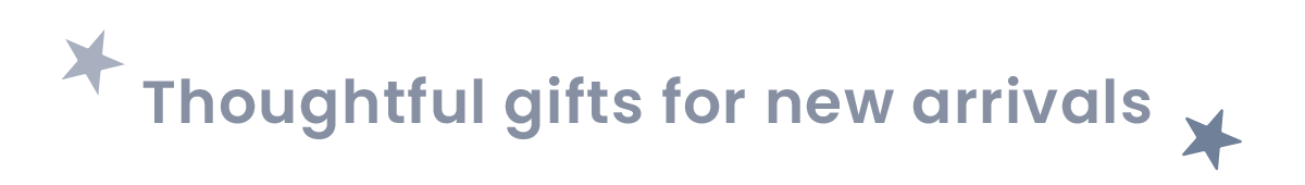 Thoughtful gifts for new arrivals 