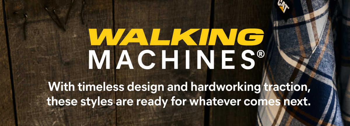CAT - WALKING MACHINE® | With timeless design and hardworking traction, these styles are ready for whatever comes next.