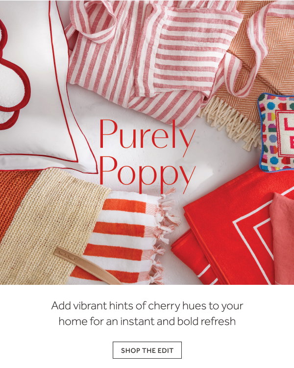 Purely Poppy. Add vibrant hints of cherry hues to your home. Shop Now