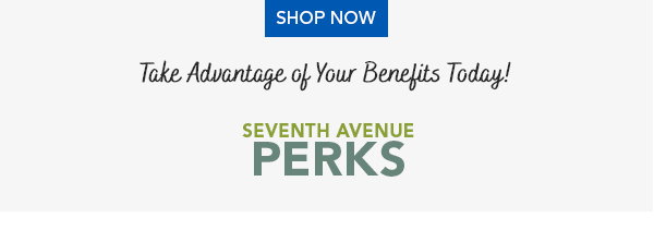 Shop Now Take Advantage of Your Benefits Today!