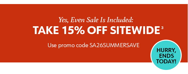 Yes, Even Sale Is Included: Take 15% Off Sitewide Use promo code SA26SUMMERSAVE  Hurry, Ends Today!