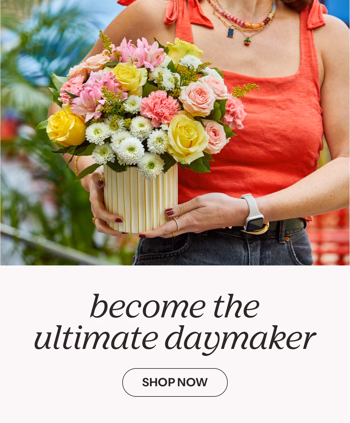 become the ultimate daymaker - SHOP NOW »