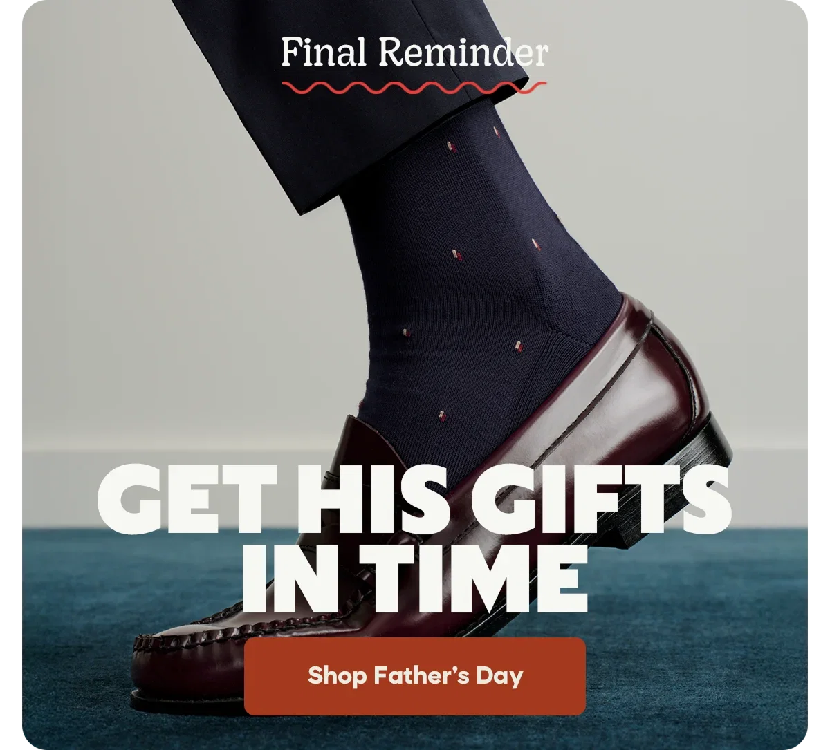 Final Reminder | GET HIS GIFTS IN TIME | Shop Father's Day