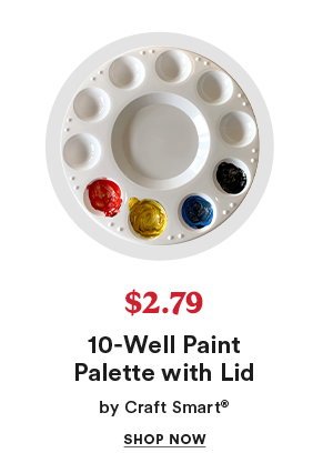 $2.79 10-Well Paint Palette with Lid by Craft Smart® Shop Now