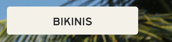 More to Love | [BIKINIS]