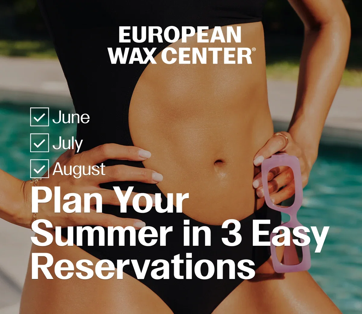 June (checked). July (checked). August (checked). Plan your summer in 3 easy reservations.