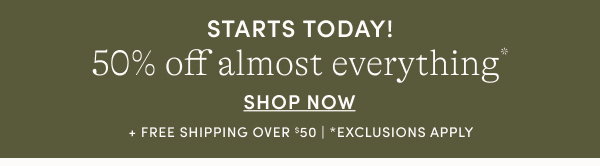 50% off almost everything