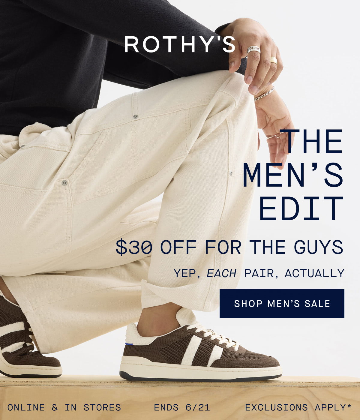 The Men’s Edit $30 off for the guys Each pair, actually. Online & in stores. Ends 6/21. Exclusions apply.* CTA: SHOP MEN’S SALE