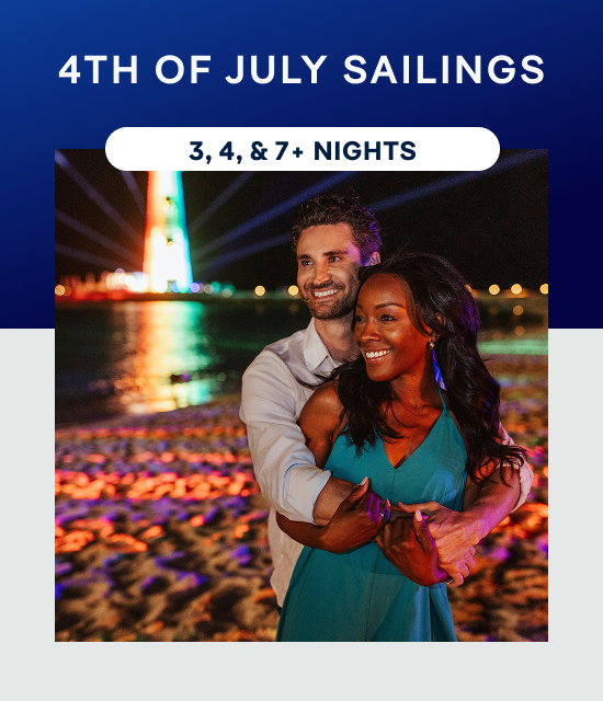 4th of July Sailings – 3, 4, & 7+ Nights – Click to View Cruises & Book Now