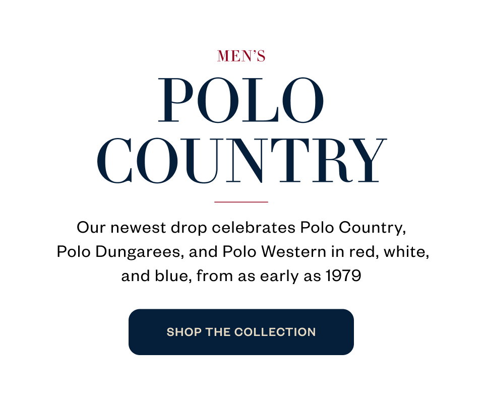 Men's Polo Country. Our newest drop celebrates Polo Country, Polo Dungarees, and Polo Western in red, white, and blue, from as early as 1979. SHOP THE COLLECTION