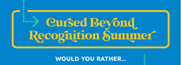 Cursed Beyond Recognition Summer