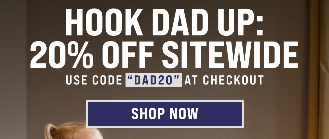 20% OFF Sitewide for Father's Day