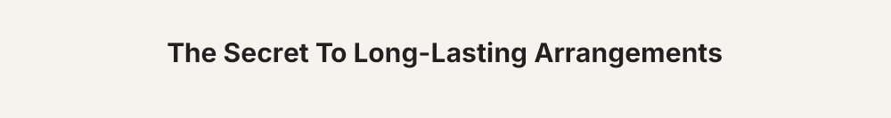 The Secret to Long-Lasting Arrangements
