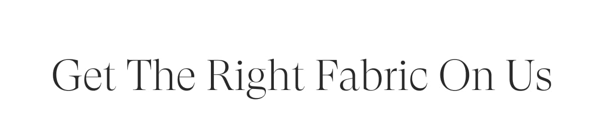 Get the Right Fabric on Us