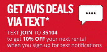 GET AVIS DEALS VIA TEXT* | TEXT JOIN TO 35104 to get 10% OFF your next rental when you sign up for text notifications