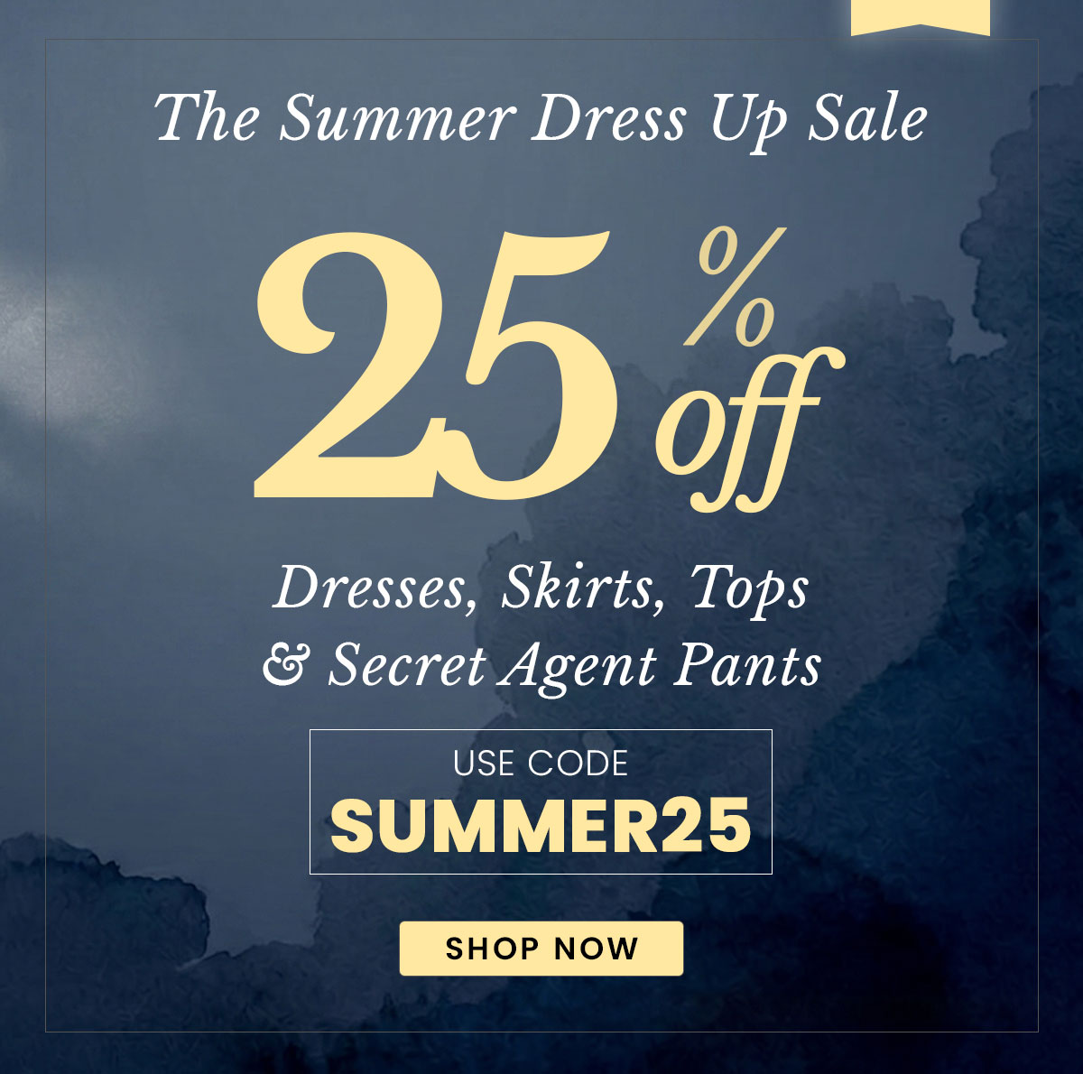 Final day, the summer dress up sale. 25% off. 
