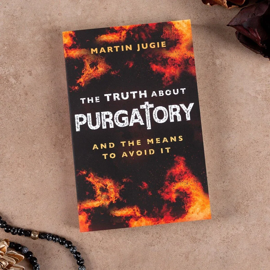 The Truth About Purgatory and The Means To Avoid It