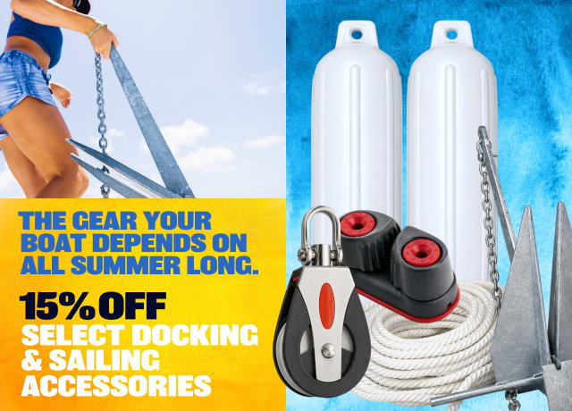 The Gear Your Boat Depends On All Summer Long. 15% OFF Select Docking & Accessories