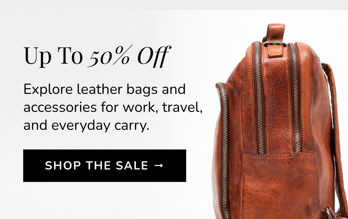 Up To 50% Off Explore leather bags and accessories for work, travel, and everyday carry. Shop The Sale →