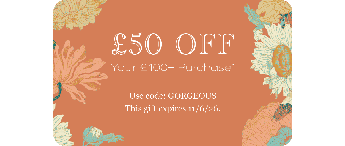 £50 Off Your £100+ Purchase*