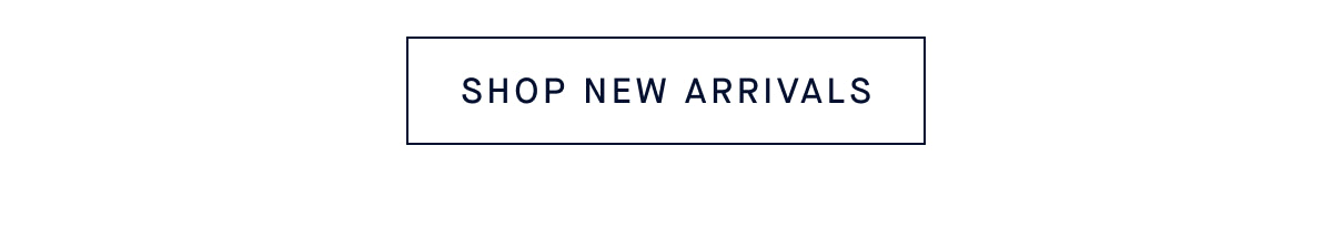 SHOP NEW ARRIVALS