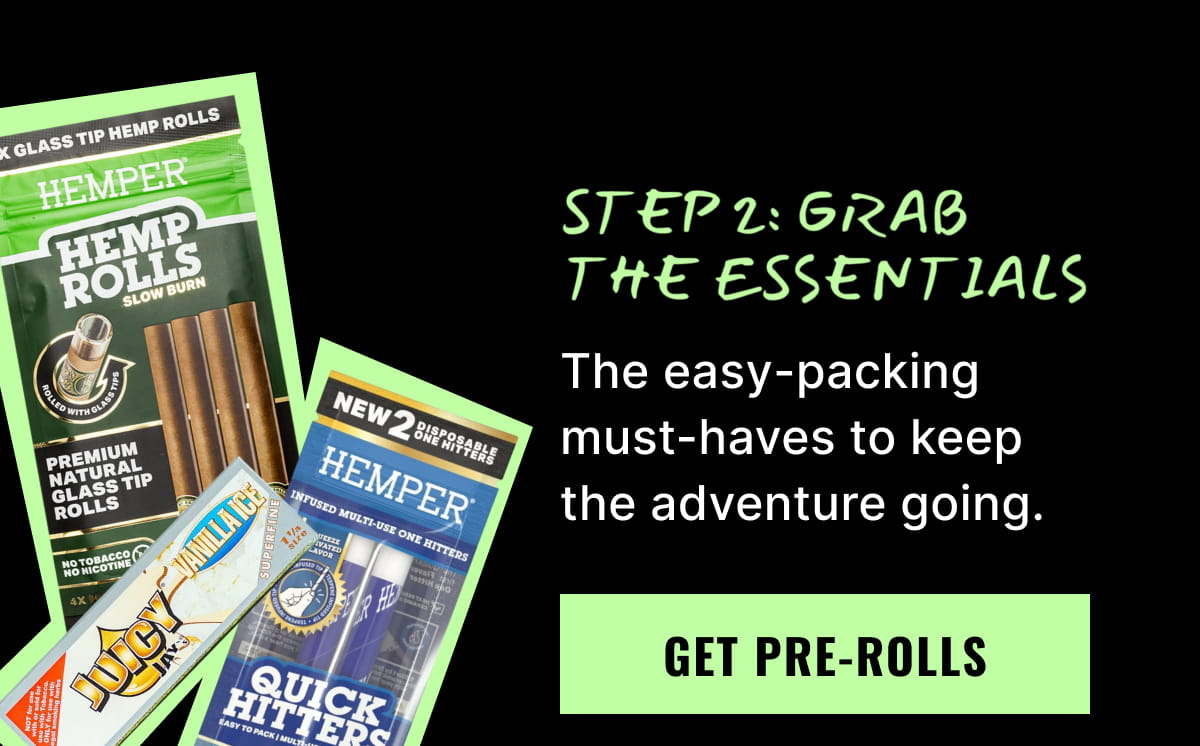 Step 2: Grab The Essentials | Get Pre-Rolls