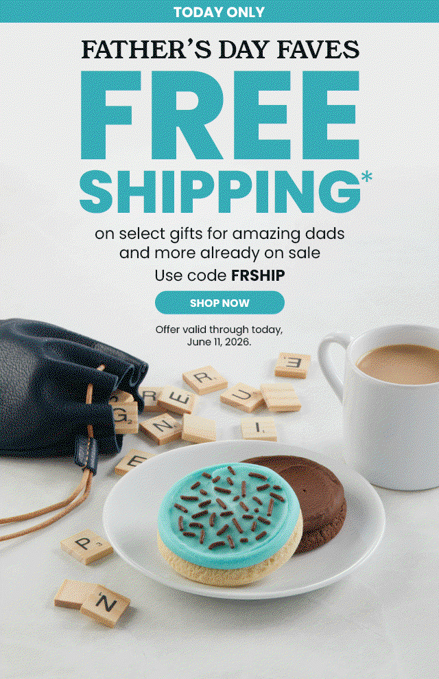 Today Only! Father’s Day Faves - FREE SHIPPING on select gifts for amazing dads and more already on sale