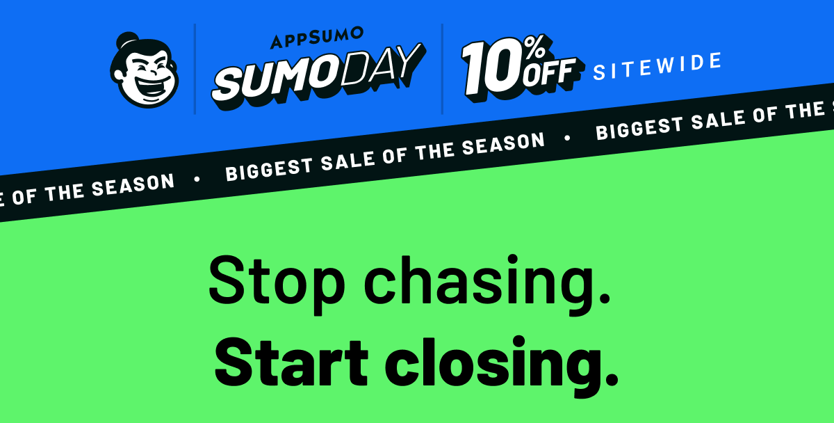 AppSumo SumoDay 10% off Sitewide 3 Hours Left: Stop chasing. Start closing.