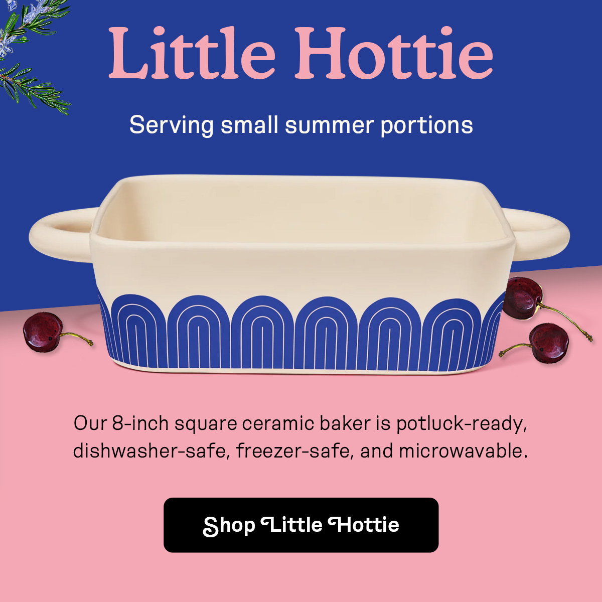 Little Hottie | Serving small summer portions | SHOP NOW