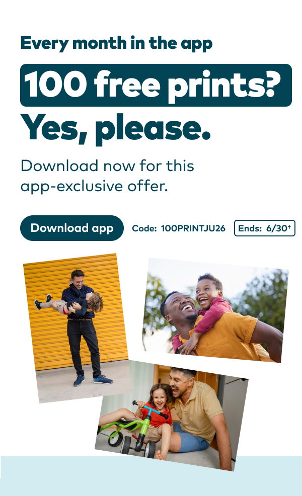 Every month in the app. 100 free prints? Yes, please.Download now for this app-exclusive offer.Download app. Code: 100PRINTJU26. Ends 6/30, see footer for details.