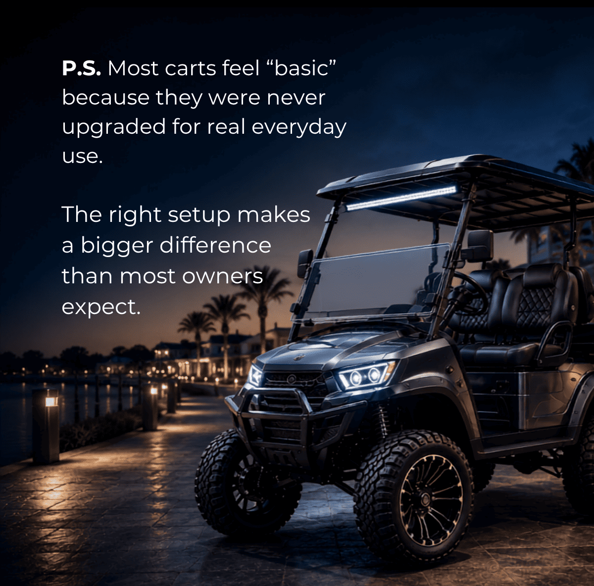 PS. Most carts feel “basic” because they were never upgraded for real everyday use. The right setup makes a bigger difference than most owners expect.