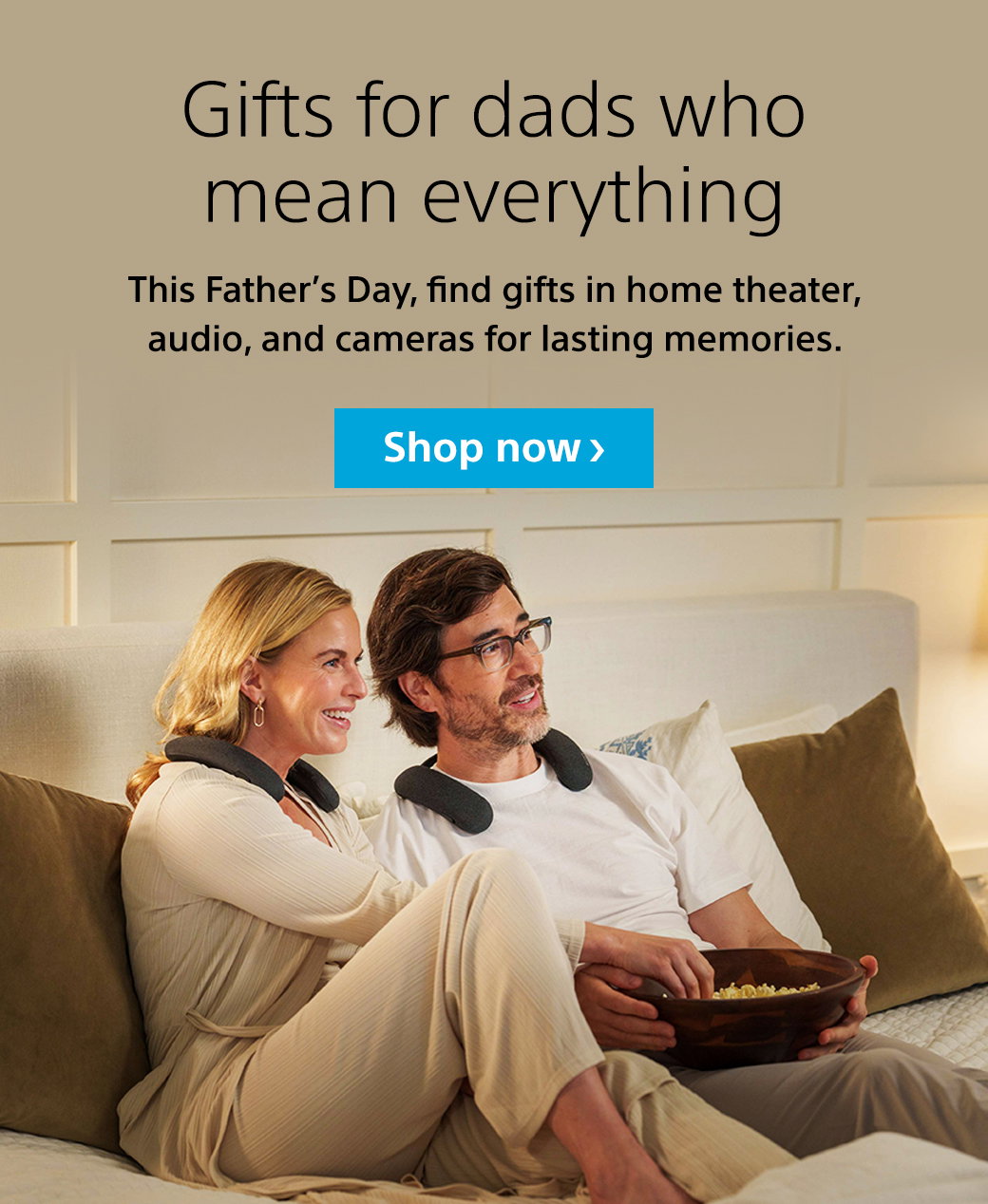Gifts for dads who mean everything | This Father’s Day, find gifts in home theater, audio, and cameras for lasting memories. Shop now