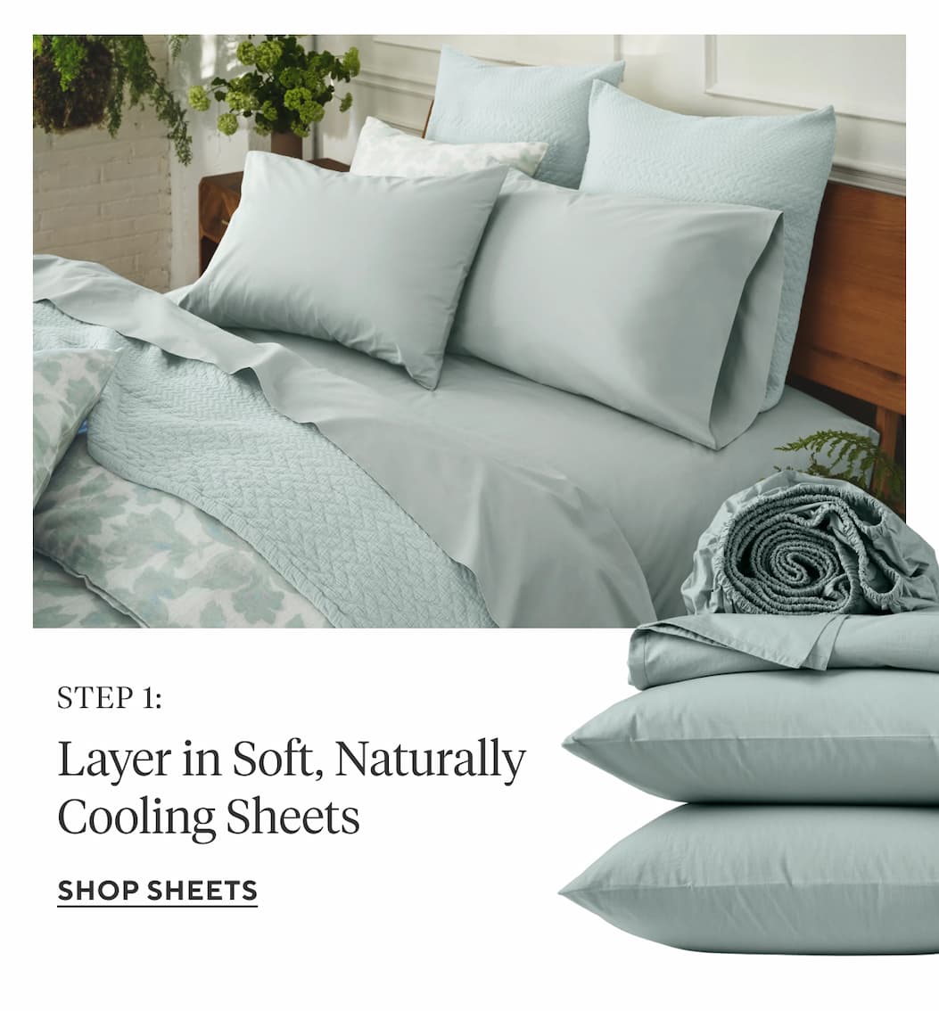 Step 1: Layer in Soft, Naturally Cooling Sheets Shop Sheets >