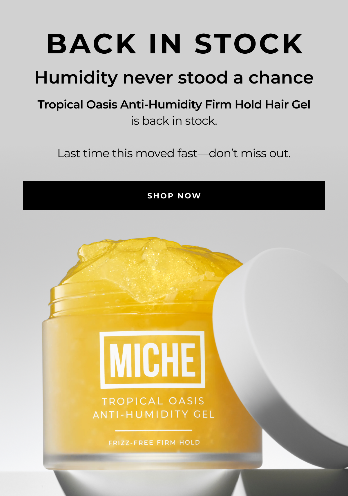 tropical oasis anti-humidity firm hold hair gel is back in stock. last time this moved fast—don’t miss out. back in stock humidity never stood a chance shop now