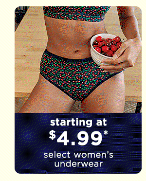 starting at $4.99 select women's underwear