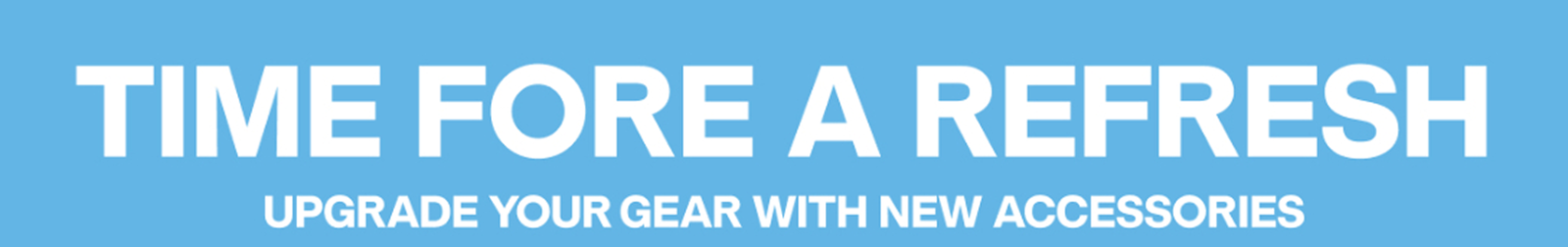 TIME FORE A REFRESH - UPGRADE YOUR GEAR WITH NEW ACCESSORIES - SHOP GOLF ACCESSORIES