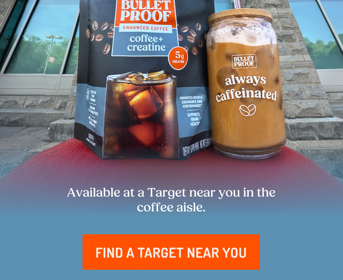 Available at a Target near you in the coffee aisle. FIND A TARGET NEAR YOU