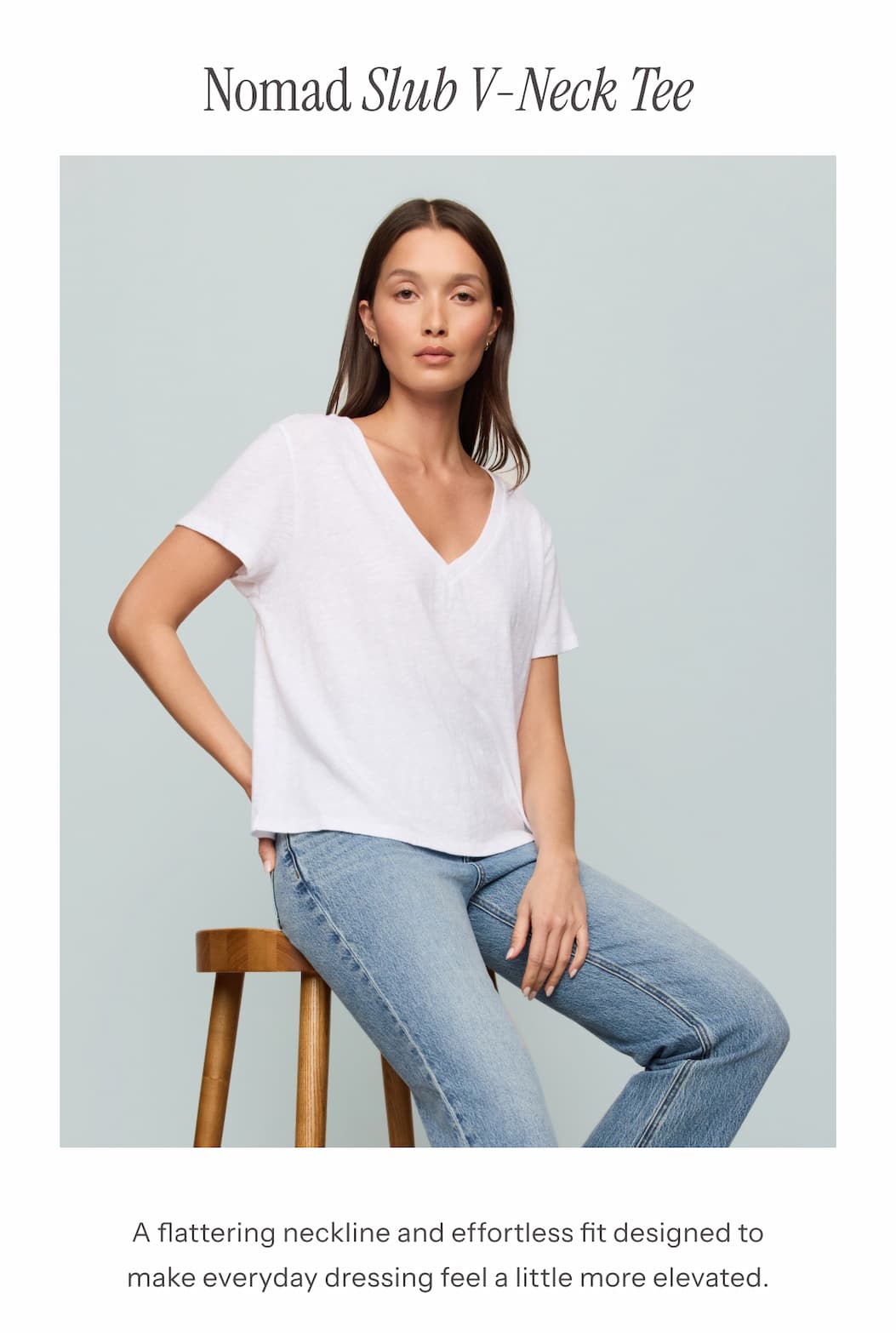 Nomad Slub V-Neck Tee | A flattering neckline and effortless fit designed to make everyday dressing feel a little more elevated.