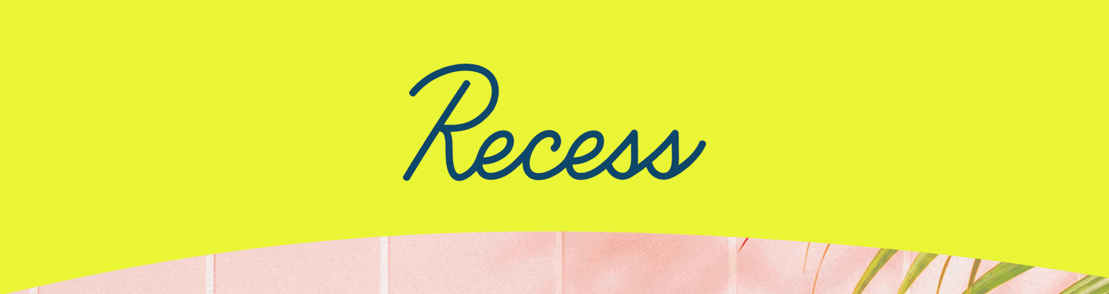 Recess