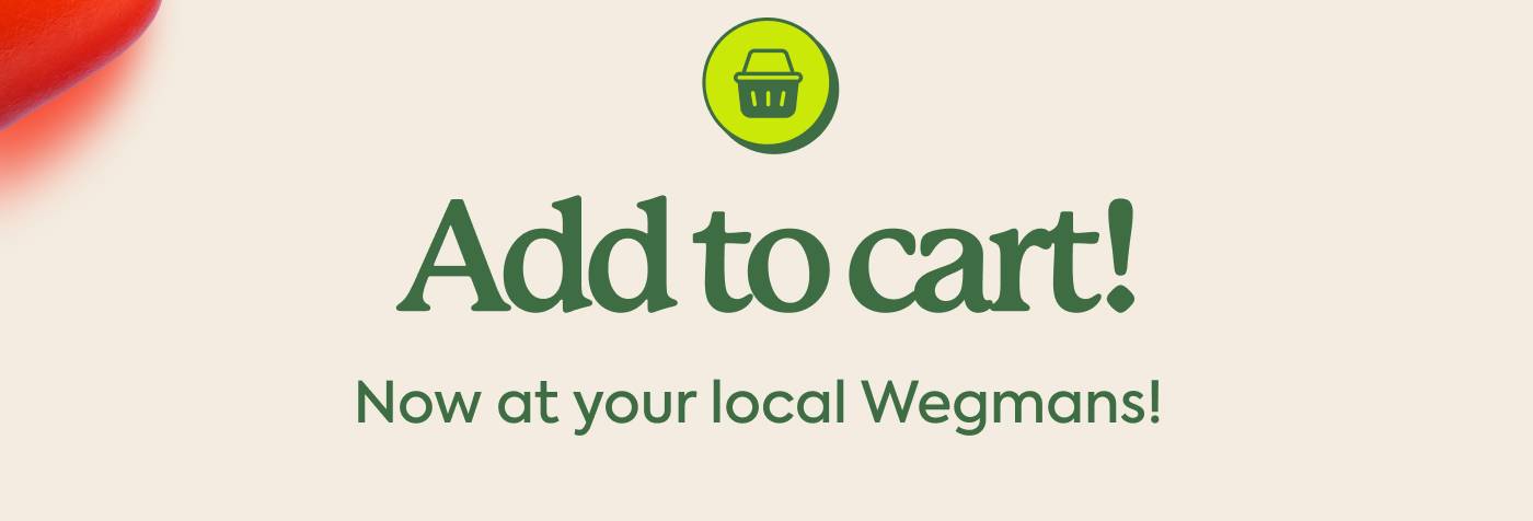 Add to cart! Now at your local Wegmans!